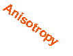 Text Box: Anisotropy