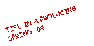 Text Box: TIED IN & PRODUCING SPRING '04